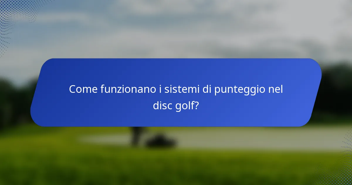 Come funzionano i sistemi di punteggio nel disc golf?