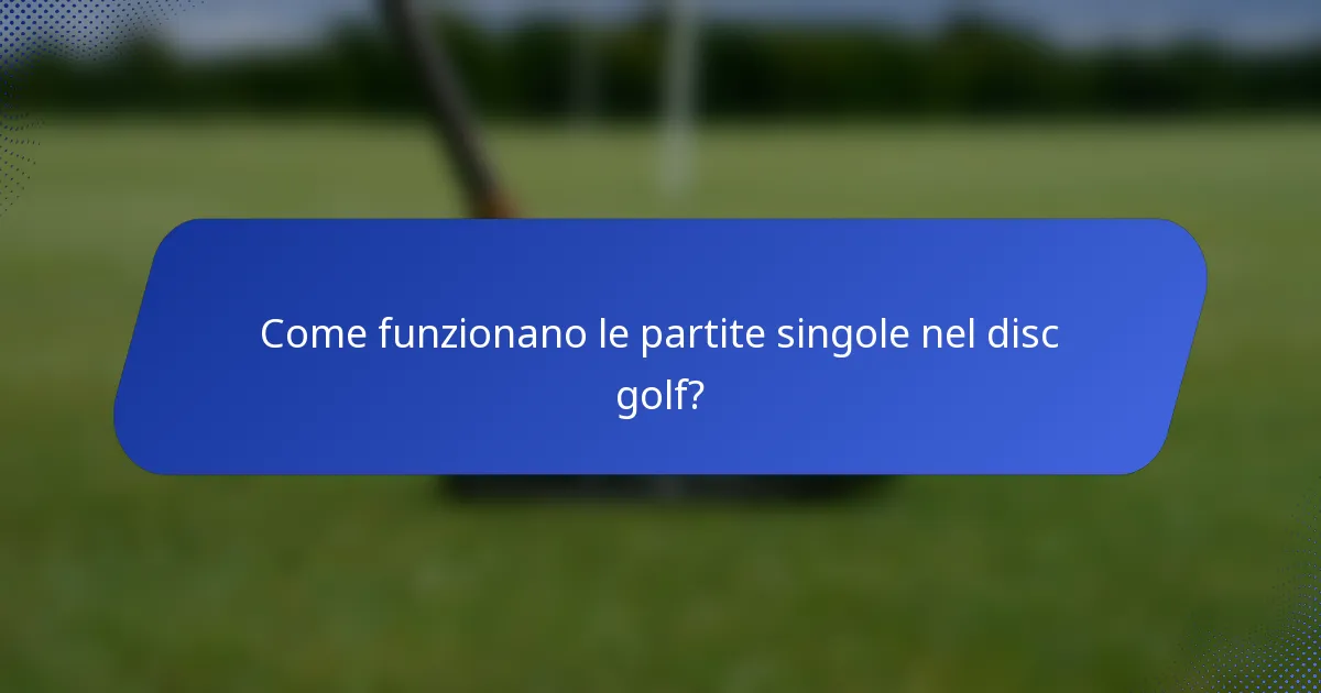 Come funzionano le partite singole nel disc golf?
