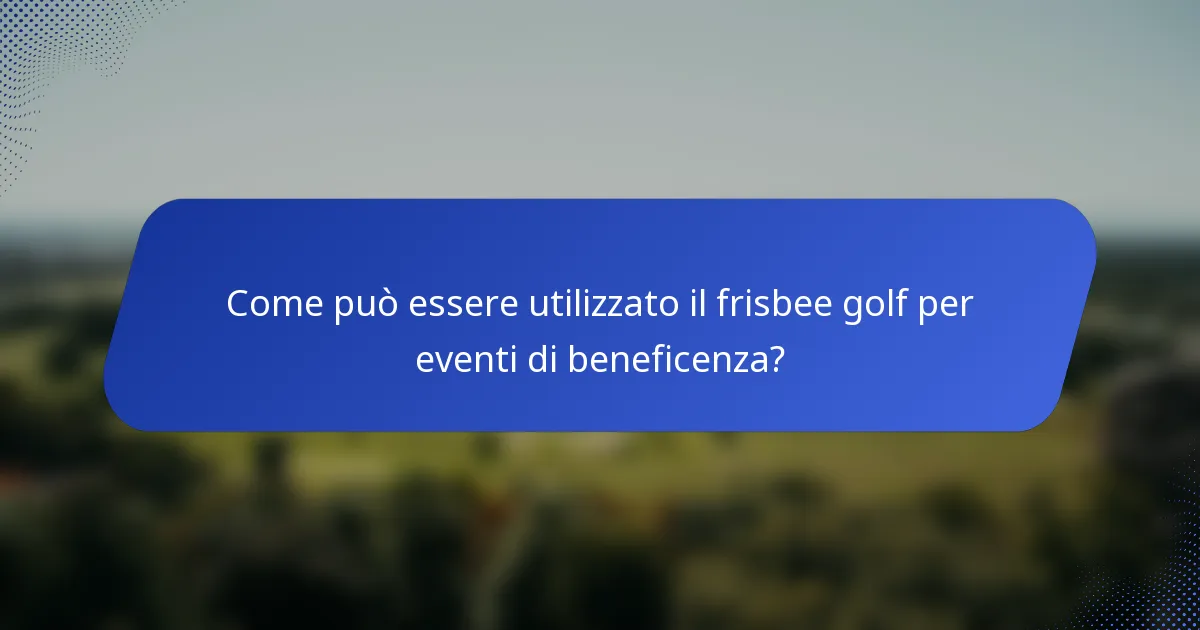 Come può essere utilizzato il frisbee golf per eventi di beneficenza?