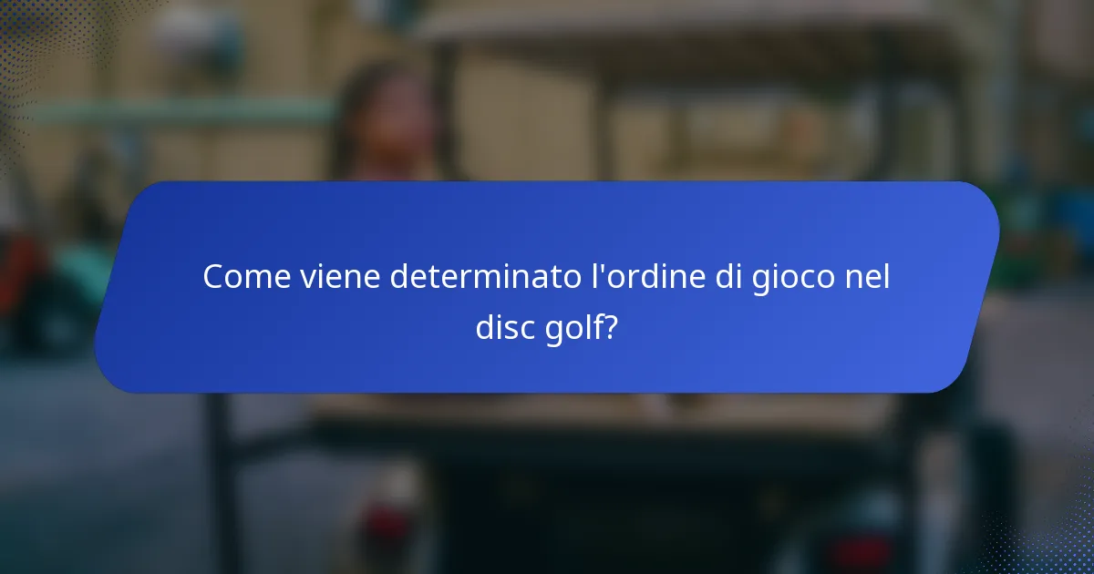 Come viene determinato l'ordine di gioco nel disc golf?