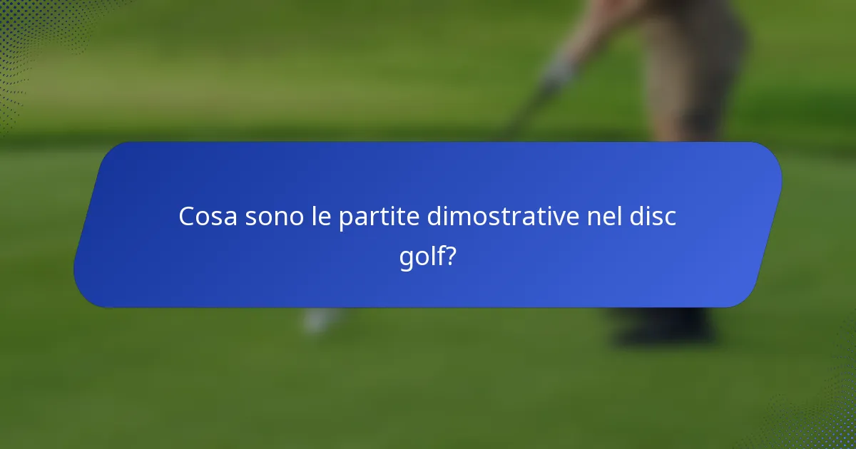 Cosa sono le partite dimostrative nel disc golf?