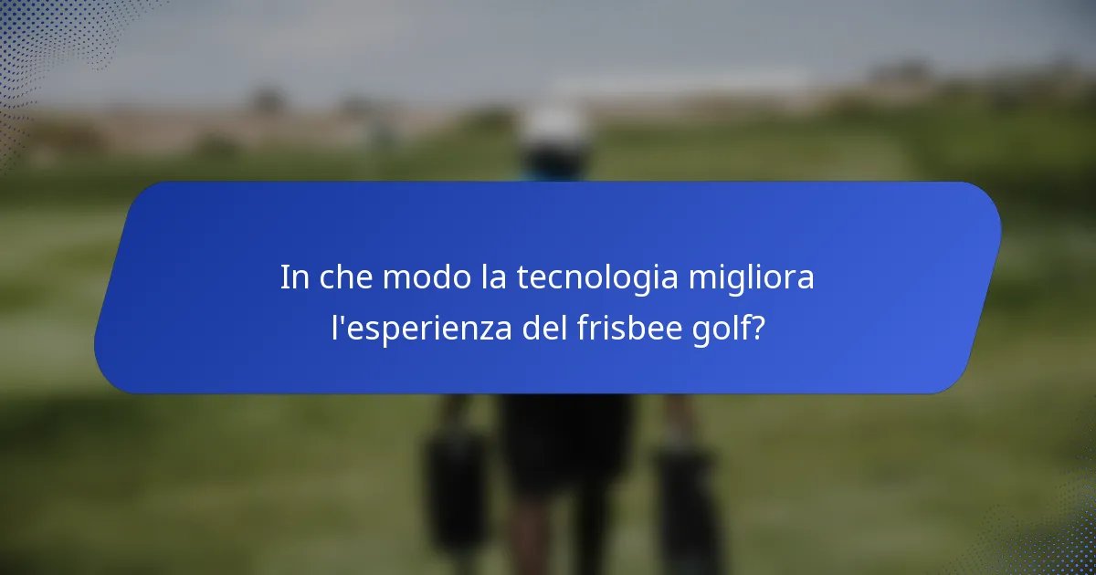 In che modo la tecnologia migliora l'esperienza del frisbee golf?