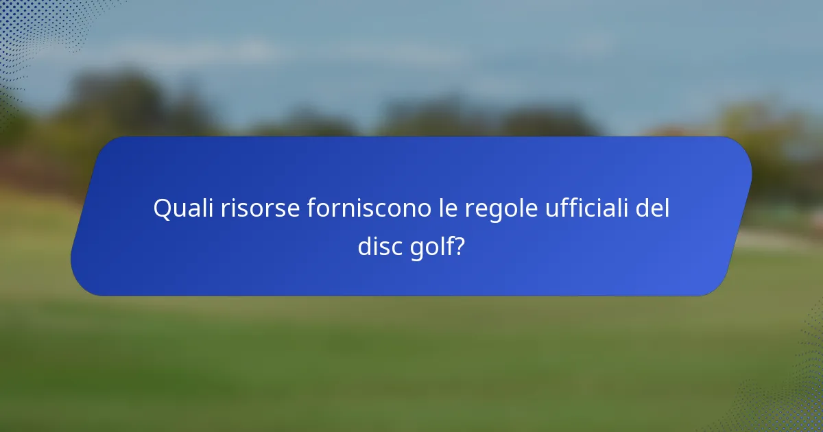 Quali risorse forniscono le regole ufficiali del disc golf?