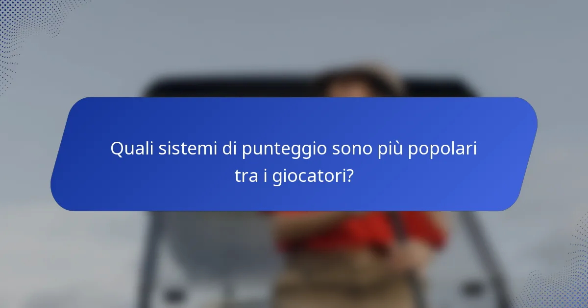 Quali sistemi di punteggio sono più popolari tra i giocatori?
