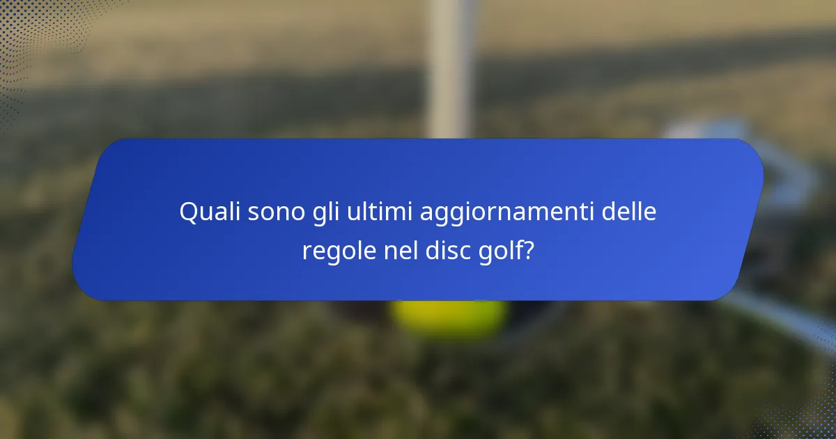 Quali sono gli ultimi aggiornamenti delle regole nel disc golf?
