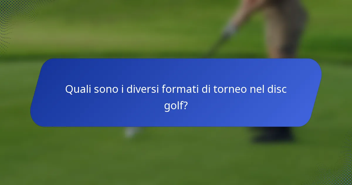 Quali sono i diversi formati di torneo nel disc golf?