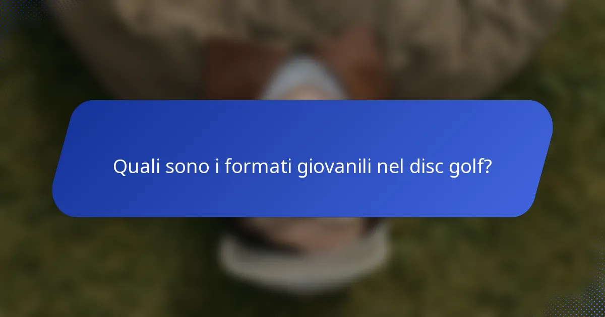 Quali sono i formati giovanili nel disc golf?