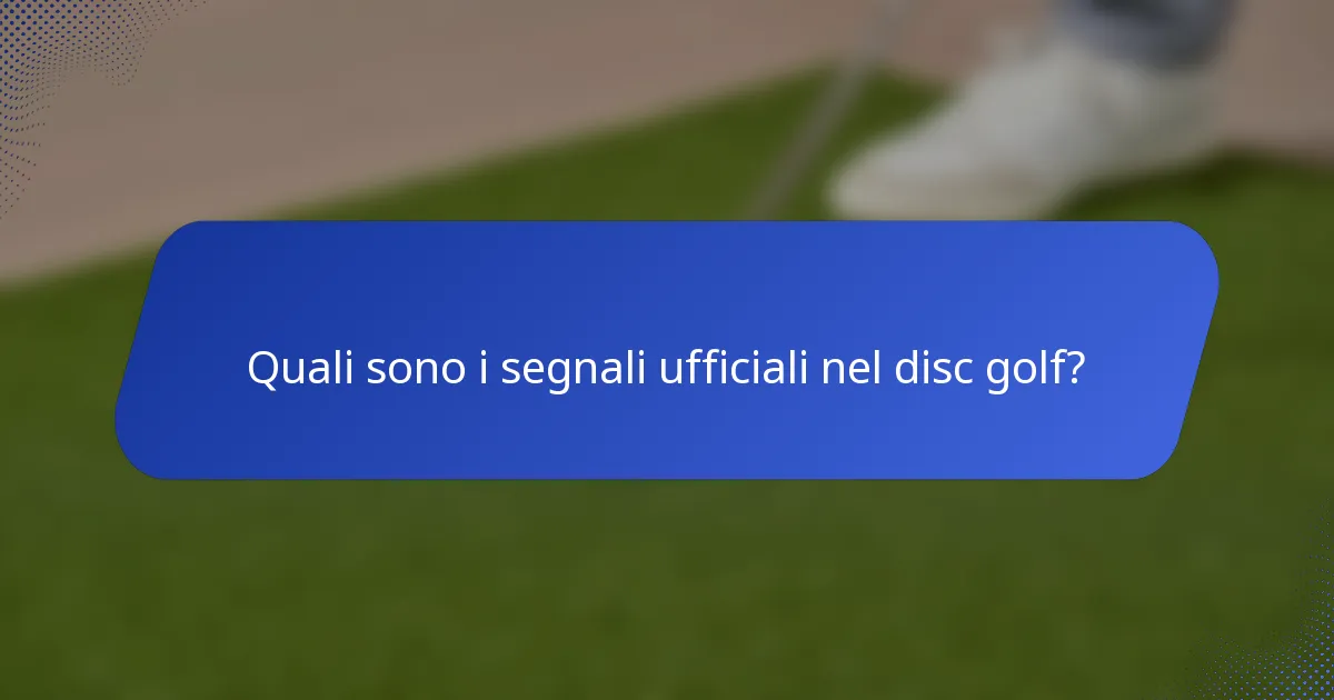Quali sono i segnali ufficiali nel disc golf?