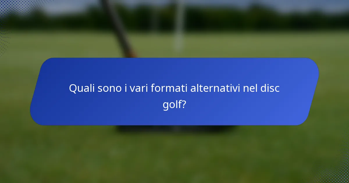 Quali sono i vari formati alternativi nel disc golf?