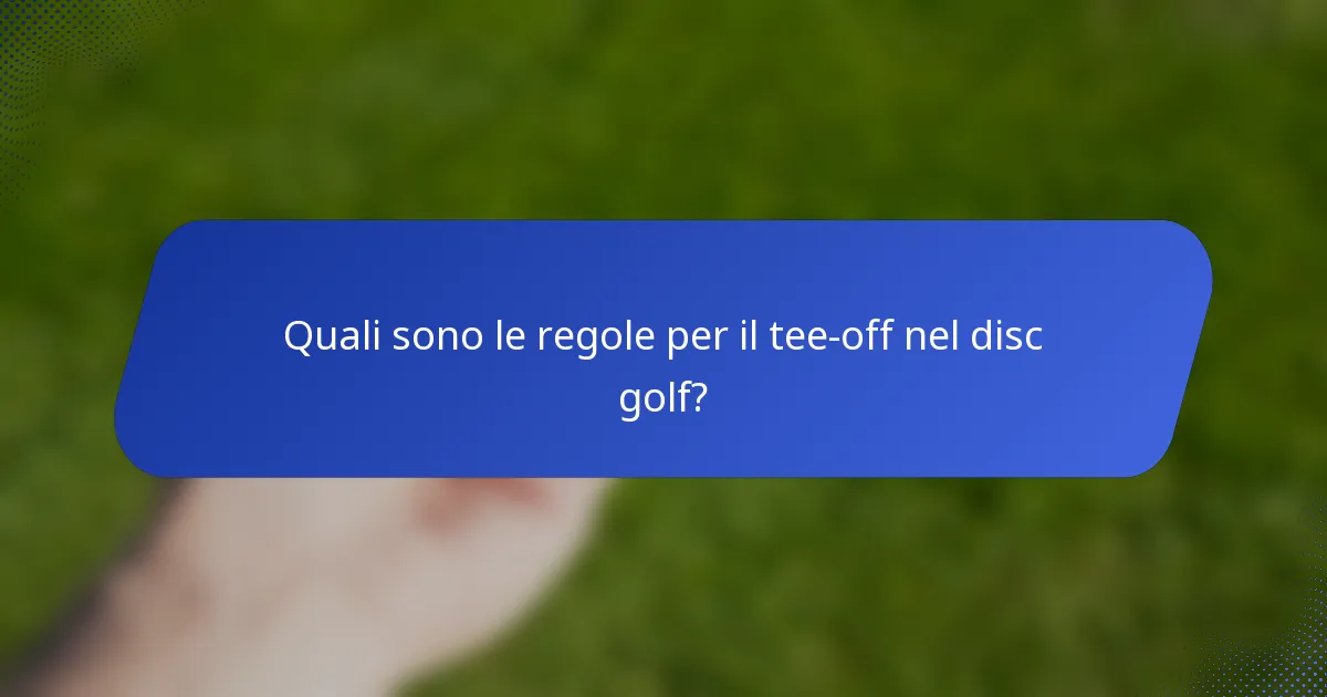 Quali sono le regole per il tee-off nel disc golf?