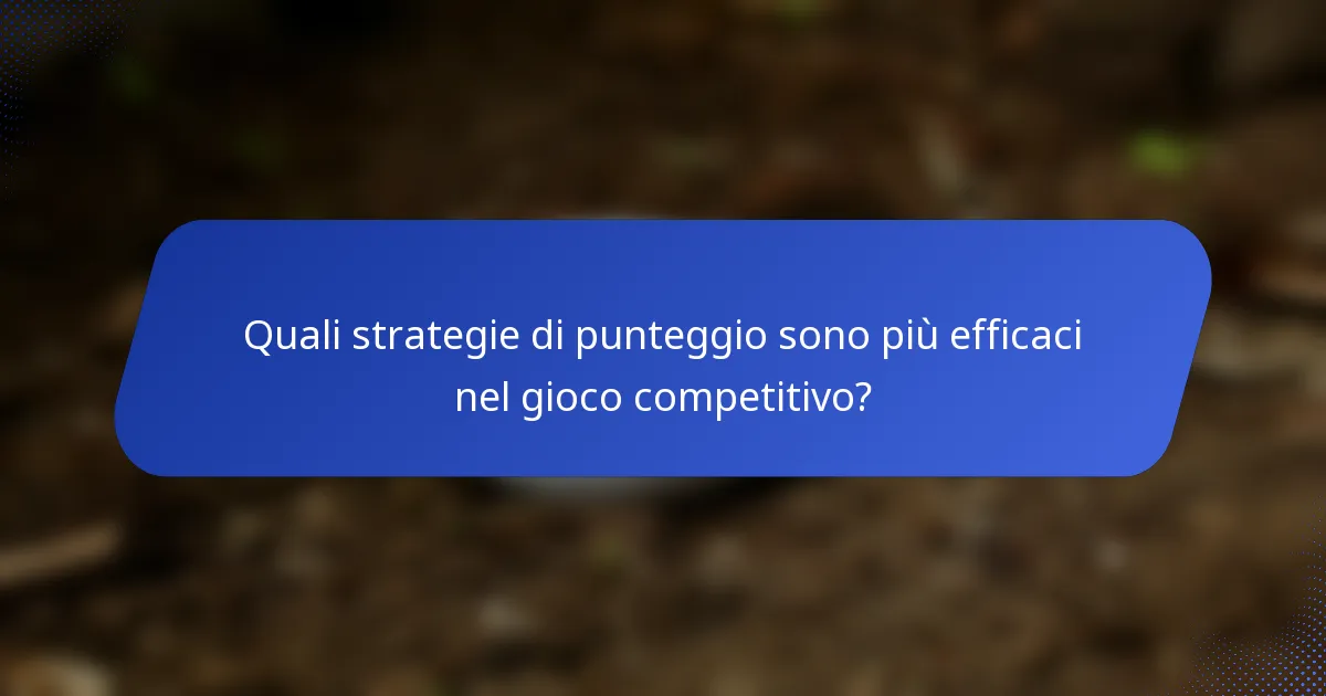 Quali strategie di punteggio sono più efficaci nel gioco competitivo?